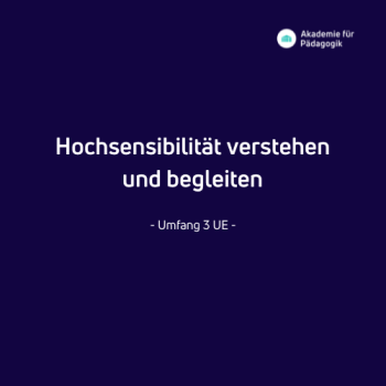 Hochsensibilität verstehen und begleiten